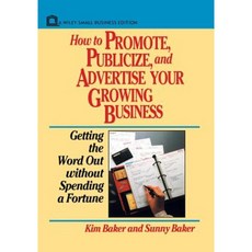 How to Promote Publicize and Advertise Your Growing Business: Getting the Word Out Without Spending a Fortune 平裝版, Wiley