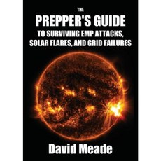 The Prepper's Guide to Surviving Emp Attacks Solar Flares and Grid Failures Paperback, Ebookit.com