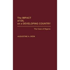 The Impact of Oil on a Developing Country: The Case of Nigeria Hardcover, Praeger