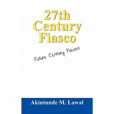 27th Century Fiasco: Future Century Fiasco Paperback, Outskirts Press