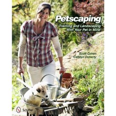 Petscaping: Training and Landscaping with Your Pet in Mind Paperback, Schiffer Publishing