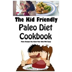 兒童友善的古飲食食譜：您知道您的孩子會喜歡的古食譜平裝本, Createspace獨立發布平台