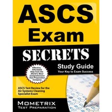 ASCS 考試秘密學習指南：空氣系統清潔專家考試 ASCS 測驗複習平裝本, 莫梅特里克斯媒體有限公司