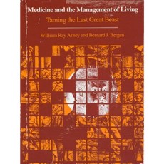Medicine and the Management of Living: Taming the Last Great Beast Hardcover, University of Chicago Press