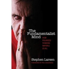 The Fundamentalist Mind: How Polarized Thinking Imperils Us All Paperback, Quest Books (IL)
