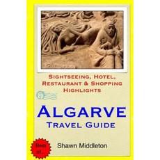 Algarve Travel Guide: .Sightseeing Hotel Restaurant & Shopping Highlight Paperback, Createspace