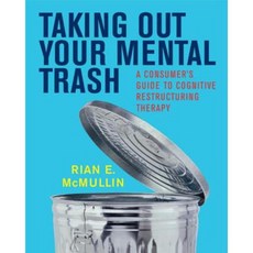 Taking Out Your Mental Trash: A Consumer's Guide to Cognitive Restructuring Therapy Paperback, W. W. Norton & Company