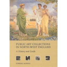 Public Art Collections in North-West England: A History and Guide Paperback, Liverpool University Press