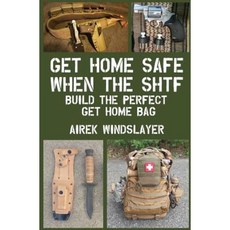 Get Home Safe When the Shtf: Build the Perfect Get Home Bag Paperback, Createspace Independent Publishing Platform