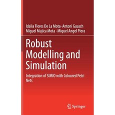 Robust Modelling and Simulation: Integration of Simio with Coloured Petri Nets Hardcover, Springer
