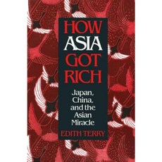 How Asia Got Rich: Japan China and the Asian Miracle: Japan China and the Asian Miracle Hardcover, Routledge