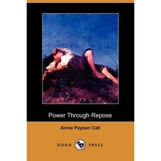 Power Through Repose (Dodo Press) Paperback, Dodo Press