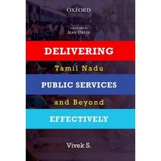 Delivering Public Services Effectively: Tamil Nadu and Beyond Hardcover, Oxford University Press, USA