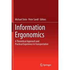 Information Ergonomics: A Theoretical Approach and Practical Experience in Transportation Paperback, Springer