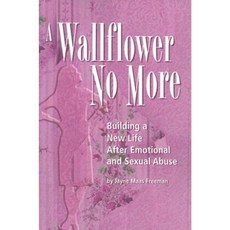 A Wallflower No More: Building a New Life After Emotional and Sexual Abuse Paperback, Acacia Publishing