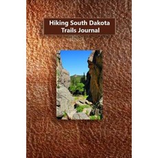 Hiking South Dakota Trails Journal Paperback, Createspace Independent Publishing Platform