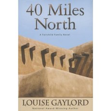 40 Miles North: A Fairchild Family Novel Hardcover, Little Moose Press