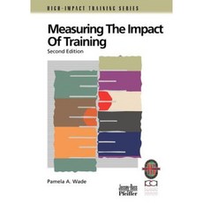 Measuring the Impact of Training: A Practical Guide to Calculating Measurable Results Paperback, Pfeiffer
