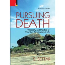 Pursuing Death: Philosophy and Practice of Voluntary Termination of Life Hardcover, Ratna Sagar