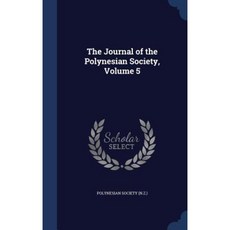 The Journal of the Polynesian Society Volume 5 Hardcover, Sagwan Press