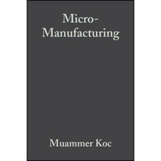 Micro-Manufacturing: Design and Manufacturing of Micro-Products Hardcover, Wiley