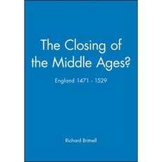 The Closing of the Middle Ages?: England 1471 - 1529 Paperback, Wiley-Blackwell