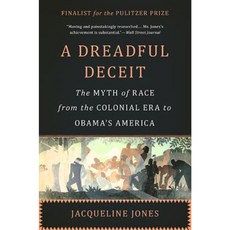 A Dreadful Deceit: The Myth of Race from the Colonial Era to Obama's America Paperback, Basic Books