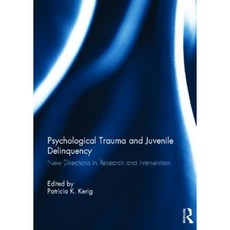 Psychological Trauma and Juvenile Delinquency: New Directions in Research and Intervention Hardcover, Routledge