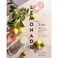 Lemonade with Zest: 40 Thirst-Quenching Recipes Hardcover, Chronicle Books