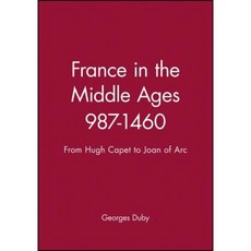 France in the Middle Ages 987-1460: From Hugh Capet to Joan of Arc 平裝版, Wiley-Blackwell