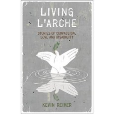 Living L'Arche: Stories of Compassion Love and Disability Hardcover, Liturgical Press