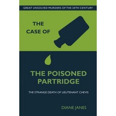 The Case of the Poisoned Partridge: The Strange Death of Lieutenant Chevis Paperback, History Press