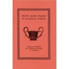 Pots and Pans of Classical Athens Paperback, American School of Classical Studies at Athen