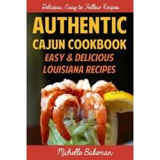 Authentic Cajun Cookbook: Easy & Delicious Louisiana Recipes Paperback, Createspace