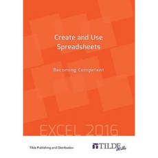 Create and Use Spreadsheets: Becoming Competent Paperback, Tilde Publishing and Distribution