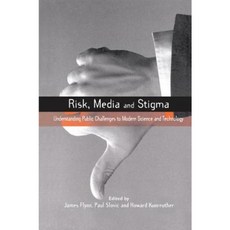 Risk Media and Stigma: Understanding Public Challenges to Modern Science and Technology Hardcover, Routledge