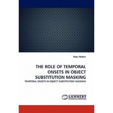 The Role of Temporal Onsets in Object Substitution Masking Paperback, LAP Lambert Academic Publishing