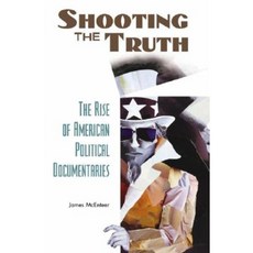 Shooting the Truth: The Rise of American Political Documentaries Hardcover, Praeger Publishers