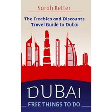 Dubai: Free Things to Do: The Freebies and Discounts Travel Guide to Dubai. Paperback, Createspace Independent Publishing Platform