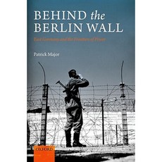 Behind the Berlin Wall: East Germany and the Frontiers of Power Paperback, Oxford University Press, USA