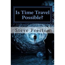 Is Time Travel Possible? Paperback, Createspace Independent Publishing Platform