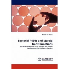 Bacterial P450s and Steroid Transformations Paperback, LAP Lambert Academic Publishing