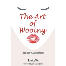 The Art of Wooing: The 9 Ways of a Super Charmer Paperback, Createspace Independent Publishing Platform