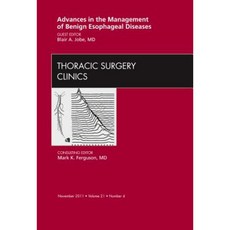 Advances in the Management of Benign Esophageal Diseases an Issue of Thoracic Surgery Clinics Hardcover, Saunders