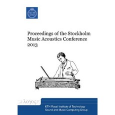Proceedings of the Stockholm Music Acoustics Conference 2013 Paperback, Logos Verlag Berlin