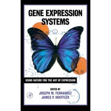 Gene Expression Systems: Using Nature for the Art of Expression Hardcover, Academic Press