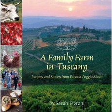 A Family Farm in Tuscany: Recipes and Stories from Fattoria Poggio Alloro Paperback, Shearer Publishing