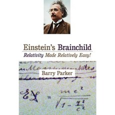 Einstein's Brainchild: Relativity Made Relatively Easy! Paperback, Prometheus Books