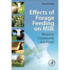 Effects of Forage Feeding on Milk: Biaoctive Compounds and Flavor Paperback, Academic Press