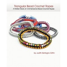 Triangular Bead Crochet Ropes: A Pattern Book of 3-Dimensional Bead Crochet Ropes Paperback, Createspace Independent Publishing Platform